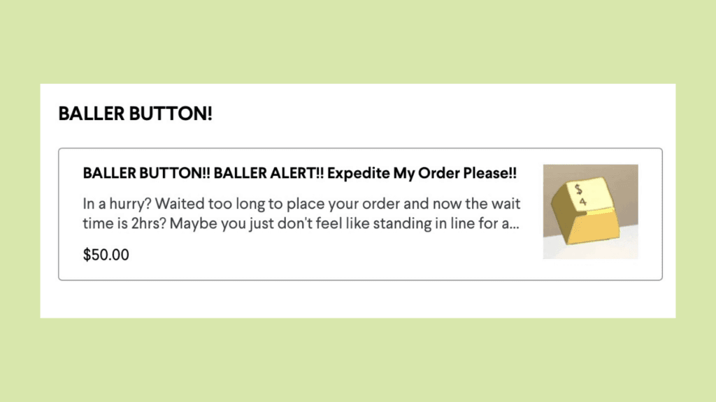 Screenshot of website option for Baller Button saying "Baller Button!!! Baller Alert!! Expedite My Order Please!
