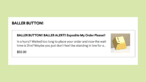 Screenshot of website option for Baller Button saying "Baller Button!!! Baller Alert!! Expedite My Order Please!