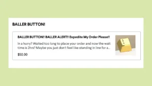 Screenshot of website option for Baller Button saying "Baller Button!!! Baller Alert!! Expedite My Order Please!